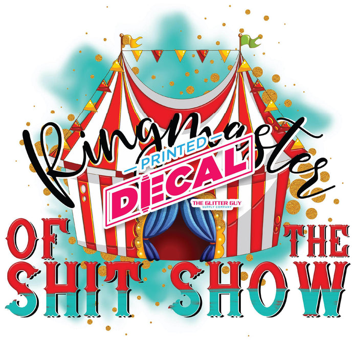 Printed Decal - Ringmaster Of The Shit Show
