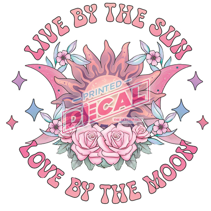 Printed Decal - Live By The Sun