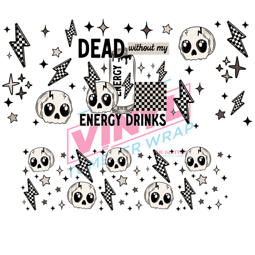 40 oz Tumbler Wrap - UVDTF Ink Transfers - Dead Without Energy Drinks | UVDTF from The Glitter Guy