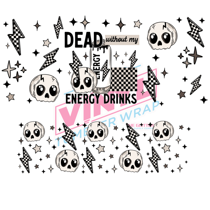 40 oz Tumbler Wrap - UVDTF Ink Transfers - Dead Without Energy Drinks | UVDTF from The Glitter Guy