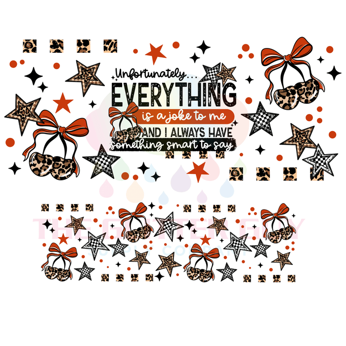 40 oz Tumbler Wrap - UVDTF Ink Transfers - Everything Is A Joke | UVDTF from The Glitter Guy