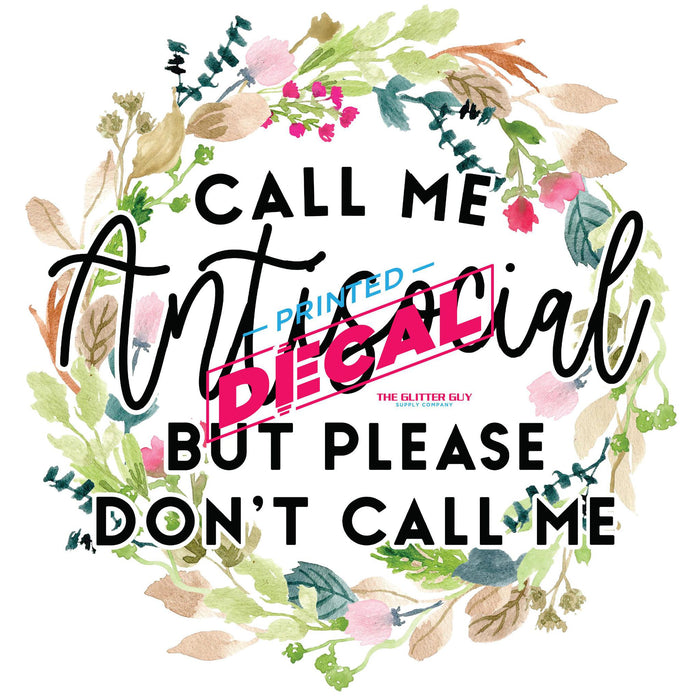 Printed Decal - Call Me Anti Social
