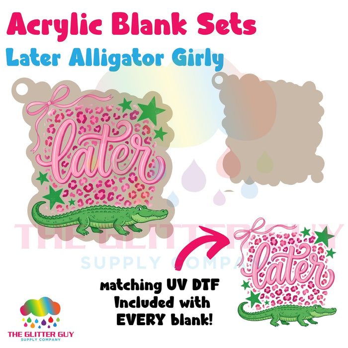 Acrylic Blank & Keychain Kit - Later Alligator Girly