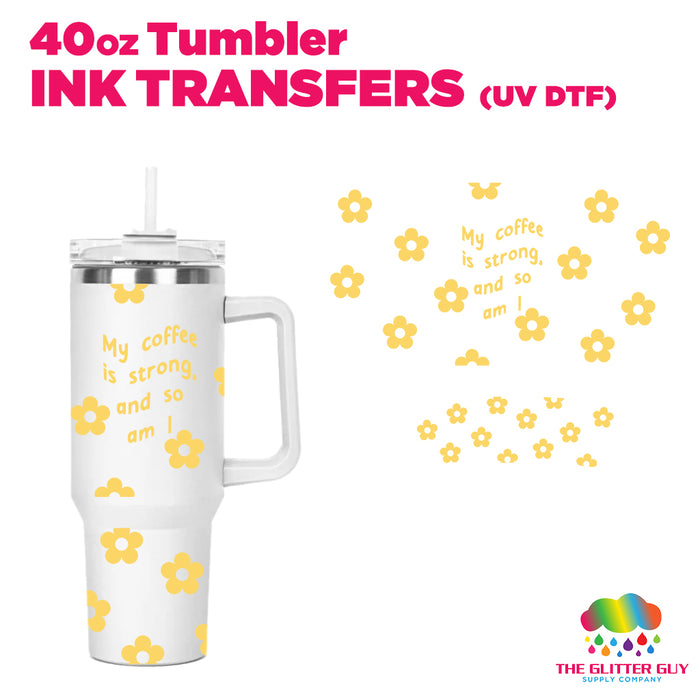 My Coffee Is Strong | 40oz Tumbler Wrap - Ink Transfers (UVDTF)