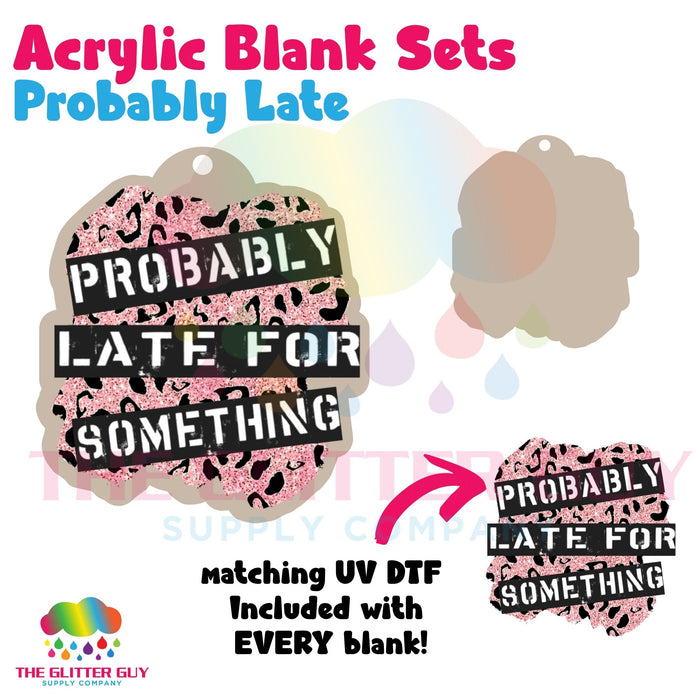 Acrylic Blank & Keychain Kit - Probably Late