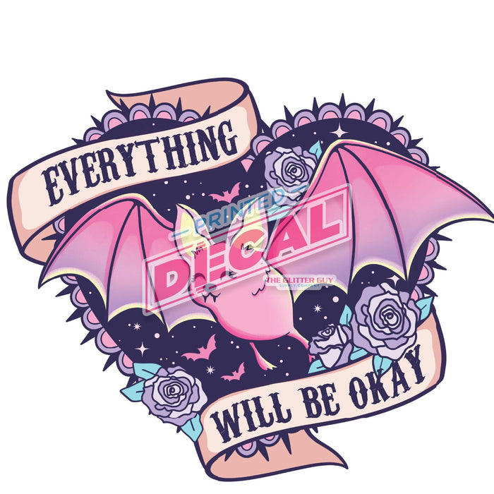 Printed Decal - Everything Will Be Okay Bat