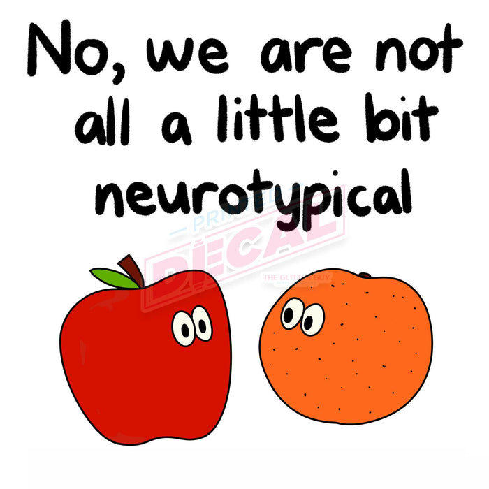 Printed Decal - Not All Neurotypical