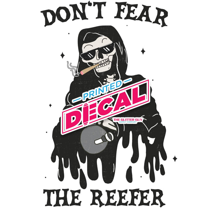 Printed Decal - Don't Fear The Reefer