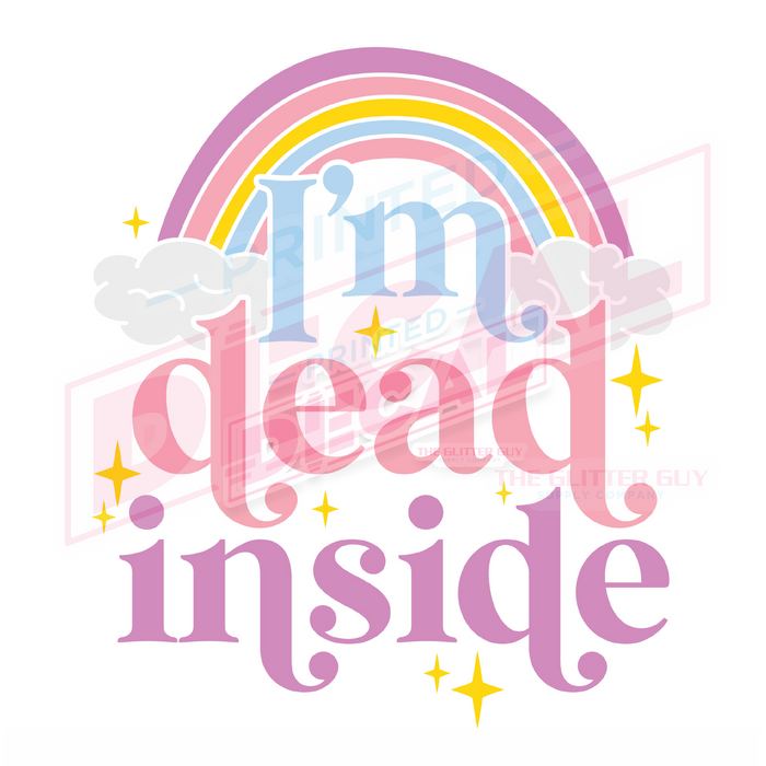 Printed Decal - I'm Dead Inside