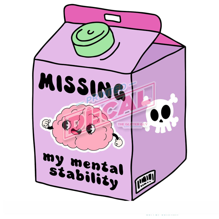 Printed Decal - Missing Mental Stability
