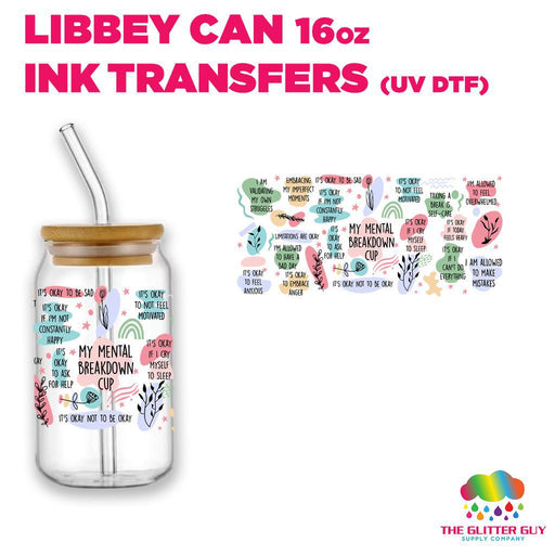 Libbey Can Wrap 16oz - Ink Transfers | Mental Breakdown Cup | from The Glitter Guy