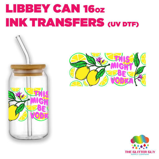 Libbey Can Wrap 16oz - Ink Transfers | Might Be Vodka | from The Glitter Guy