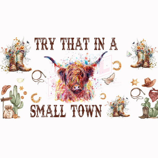 Libbey Can Wrap 16oz - Ink Transfers |Try That In A Small Town | from The Glitter Guy