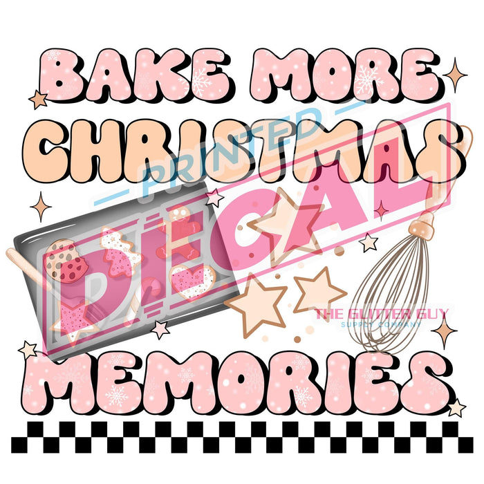 Printed Decal - Bake More Memories | from The Glitter Guy