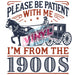 Printed Decal - Be Patient With Me 1900s | from The Glitter Guy