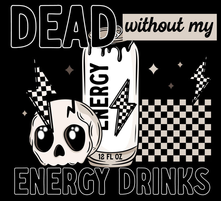 Printed Decal - Dead Without Energy Drinks | from The Glitter Guy