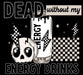 Printed Decal - Dead Without Energy Drinks | from The Glitter Guy