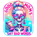 Printed Decal - Good Moms Bad Words | from The Glitter Guy