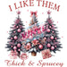 Printed Decal - I Like Them Real Sprucey Pink | from The Glitter Guy