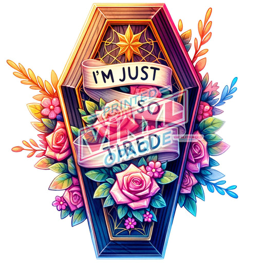 Printed Decal - I'm Just So Tired | Decals from The Glitter Guy