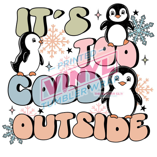 Printed Decal - It's Too Cold Outside | Decals from The Glitter Guy