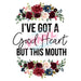 Printed Decal - I've Got A Good Heart | from The Glitter Guy