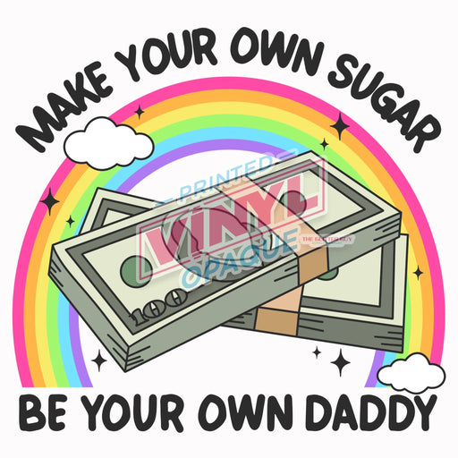 Printed Decal - Make Your Own Sugar Be Your Own Daddy | from The Glitter Guy