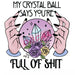 Printed Decal - My Crystal Ball Says Youre Full Of S*** | Decals from The Glitter Guy