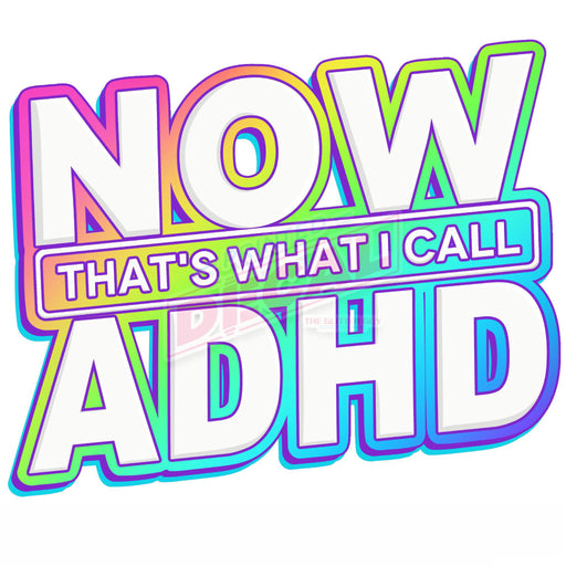 Printed Decal - Now That's ADHD | Decals from The Glitter Guy