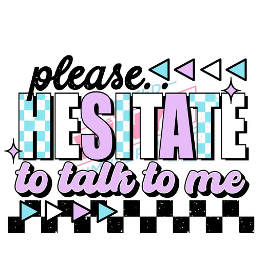 Printed Decal - Please Hesitate To Talk | Decals from The Glitter Guy