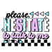 Printed Decal - Please Hesitate To Talk | Decals from The Glitter Guy