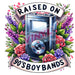 Printed Decal - Raised On Boy Bands | from The Glitter Guy