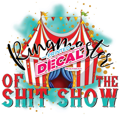 Printed Decal - Ringmaster Of The Shit Show | Decals from The Glitter Guy