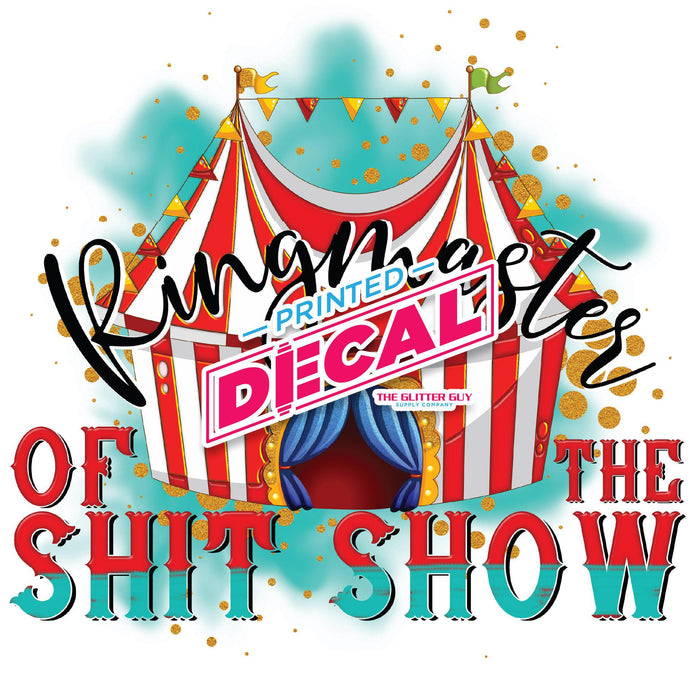 Printed Decal - Ringmaster Of The Shit Show | Decals from The Glitter Guy