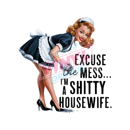 Printed Decal - Sorry I'm A Shitty Housewife | Decals from The Glitter Guy