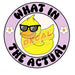 Printed Decal - What In The Actual | Decals from The Glitter Guy