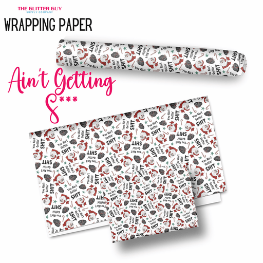 Wrapping Paper - Ain't Gettin S*** | Printed Vinyl from The Glitter Guy