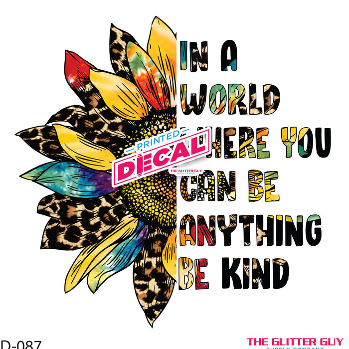Printed Decal - In A World Be Kind Sunflower