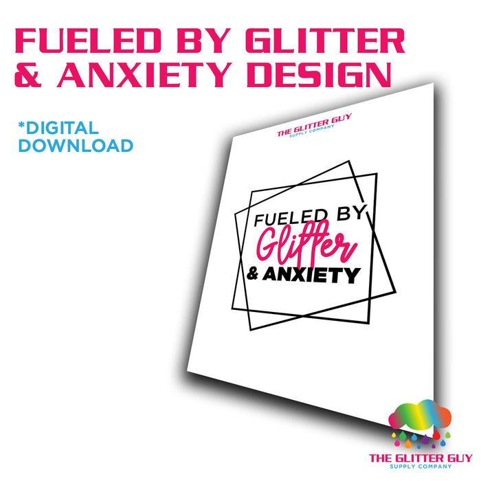Fueled By Glitter & Anxiety Design | Digital Download from The Glitter Guy