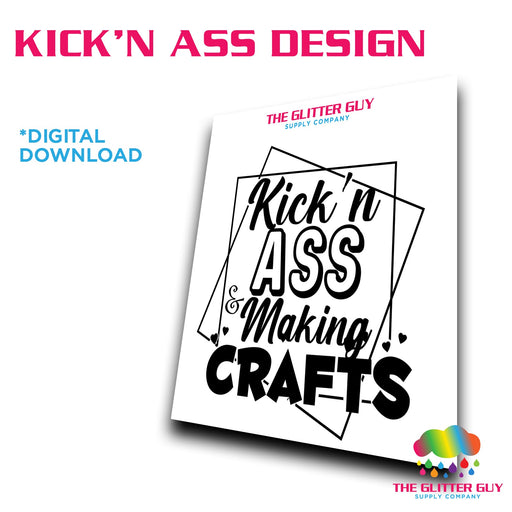 Kick'n Ass Design | Digital Artwork from The Glitter Guy