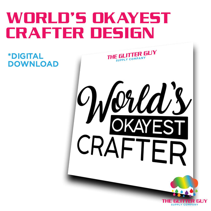 World's Okayest Crafter Design | Digital Artwork from The Glitter Guy